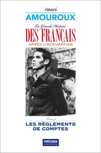 La Grande Histoire des Français après l'Occupation - Livre 9 : Les règlements de compte