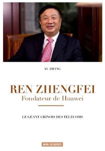Ren zhengfei - fondateur de huawei - le géant chinois des télécoms