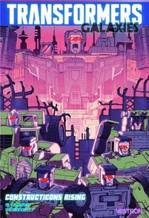 Transformers Série Parallèle - Transformers Galaxies : Constructicons Rising