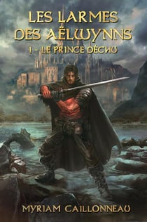 Les larmes des Aelwynns t.1 - le prince déchu