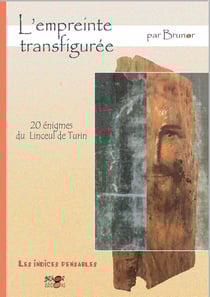 Enquête sur Dieu : les indices pensables Tome 12 : l'empreinte transfiguree : les 20 enigmes du linceul de turin