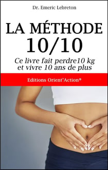 La méthode 10 /10 : ce livre fait perdre 10 kg et vivre 10 ans de plus