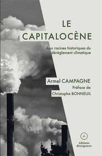 Le capitalocène - aux racines historiques du dérèglement climatique