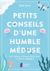 Petits conseils d'une humble méduse