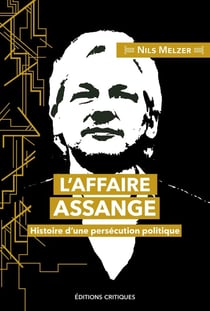 L'affaire Assange : histoire da une persécution politique