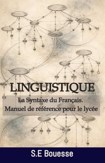 Linguistique : La Syntaxe du Français. Manuel de référence pour le lycée