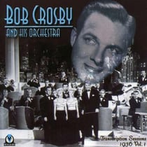 Transcription sessions vol.1 - Bob Crosby & his orchestra