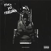 Fuck yo feelings