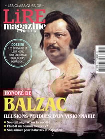 Lire, le magazine littéraire : les classiques Hors-Série n.13 : Balzac, illusions perdues d'un visionnaire