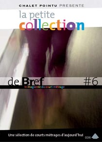La petite collection de brefs - le magazine du court-métrage - vol. 6