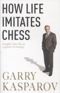 How life imitates chess - insights into life as a game of strategy