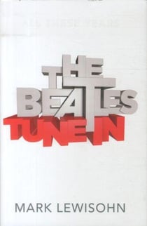 THE BEATLES - ALL THESE YEARS - TOME 1: TUNE IN