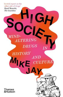 High society : Mind-altering drugs in history and culture (B-format)