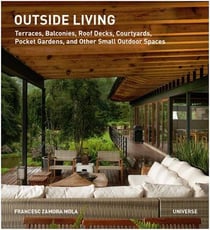 Outside living - terraces, balconies, roof decks, courtyards, pocket gardens, and other small outdoor spaces