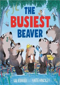The Busiest Beaver : from the creators of The Littlest Yak