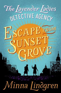 ESCAPE FROM SUNSET GROVE - LAVENDER LADIES DETECTIVE AGENCY