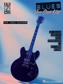 Blues you can use : un guide complet pour apprendre la guitare blues