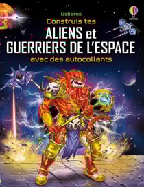Construis tes aliens et tes guerriers de l'espace avec des autocollants - Volume double - dès 5 ans