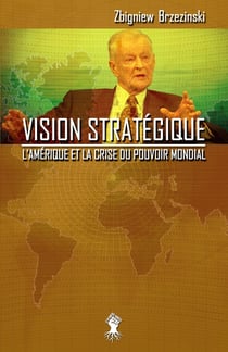Vision stratégique : L'Amérique et la crise du pouvoir mondial