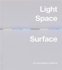 Light, space, surface : art from southern california