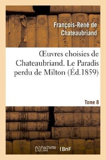 Oeuvres choisies de Chateaubriand Tome 8 - le paradis perdu de Milton