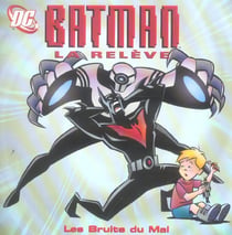 Batman - la relève - les bruits du mal