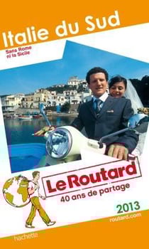Guide du routard - italie du sud - sans rome ni la sicile (édition 2013)