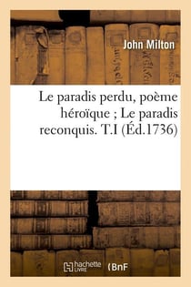 Le paradis perdu, poeme heroique le paradis reconquis. t.i (ed.1736)