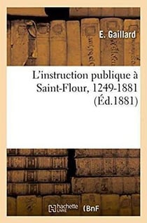L'instruction publique a saint-flour, 1249-1881