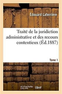 Traite de la juridiction administrative et des recours contentieux