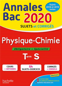 Annales bac - sujets et corrigés - physique-chimie - terminale s (édition 2020)