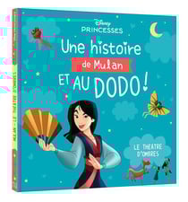 DISNEY PRINCESSES - Une Histoire de Mulan, et au dodo ! - Le Théâtre d'Ombres