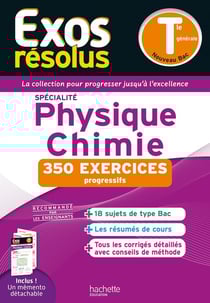 Exos résolus : Spécialité Physique-Chimie - Terminale - 350 exercices progressifs