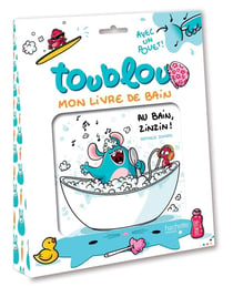 Toublou - Au bain zinzin ! - Livre bain