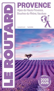 Guide du Routard : Provence : Alpes-de-Haute-Provence, Bouches-du-Rhônes, Vaucluse (édition 2025/2026)