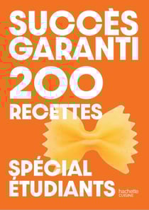 Succès garanti : 200 recettes spécial étudiants