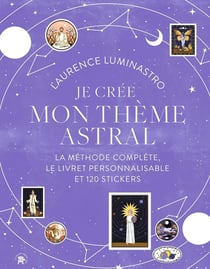 Je crée mon thème astral : La méthode complète, le livret personnalisable et 120 stickers