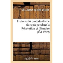 Histoire du protestantisme français pendant la Révolution et l'Empire