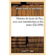 Histoire du lycée de Pau, avec une introduction et des notes