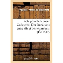 Acte pour la licence. Code civil. Des Donations entre vifs et des testaments. Droit administratif : Compétence judiciaire en ce qui concerne le bornage, les débats sur le fond de la propriété