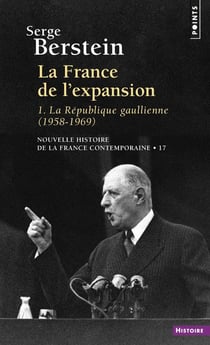La France de l'expansion Tome 1 - la République gaullienne