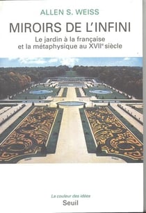 Miroirs de l'infini. le jardin a la francaise et la metaphysique au xviie siecle