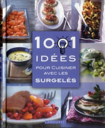1001 idées pour cuisiner avec les surgelés