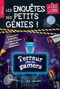 Les enquêtes des petits génies : terreur chez les gamers - du CE2 au CM1