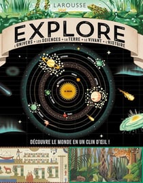 Explore : L'Univers - Les Sciences - La Terre - Le Vivant - L'Histoire