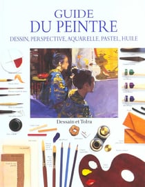 Le guide du peintre - dessin perspective aquarelle pastel huile