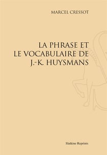 La phrase et le vocabulaire de j.-k. huysmans