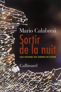 Sortir de la nuit - une histoire des années de plomb