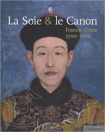 La soie et le canon - France-Chine (1700-1860)