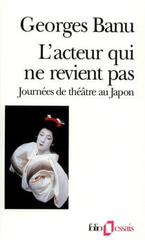 L'Acteur qui ne revient pas : Journées de théâtre au Japon
